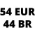 54 EURO/ 44 BR  
