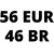 56 EURO/ 46 BR  